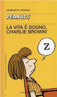 La vita è sogno, Charlie Brown! - Charles M. Schulz - Libro Dalai Editore 2000, Tascabili Peanuts | Libraccio.it