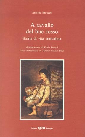 A cavallo del bue rosso. Storie di vita contadina - Armide Broccoli - Libro CLUEB 1994 | Libraccio.it