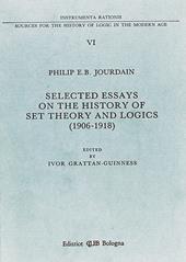 Selected essays on the history of set theory and logics (1906-1918)