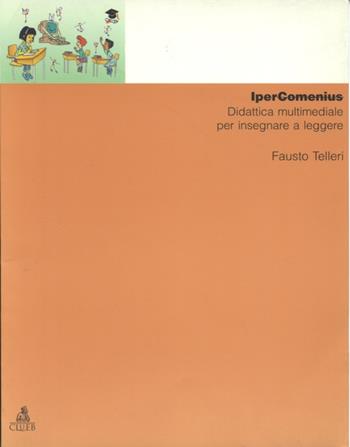 Ipercomenius. Didattica multimediale per insegnare a leggere. Con 8 floppy disk - Fausto Telleri - Libro CLUEB 1996, Manuali e antologie | Libraccio.it