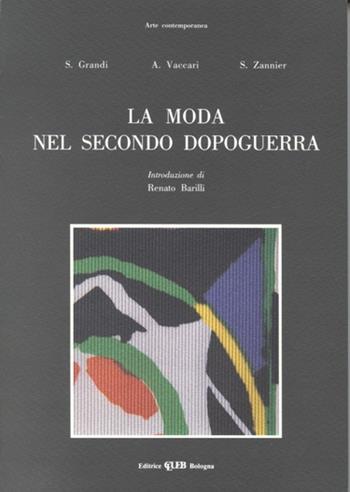 La moda nel secondo dopoguerra - Silvia Grandi, Alessandra Vaccari, Sabrina Zannier - Libro CLUEB 1992, Arte contemporanea | Libraccio.it