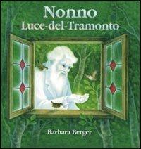 Nonno Luce-del-tramonto - Barbara Berger - Libro Edizioni Il Punto d'Incontro 1999, Semi di luce | Libraccio.it