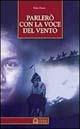 Parlerò con la voce del vento - Elda Fossi - Libro Edizioni Il Punto d'Incontro 2001, Saggezza pellerossa | Libraccio.it