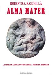 Alma mater. La civiltà antica nutrice della società moderna