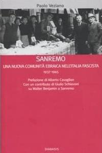 Sanremo. Una nuova comunità ebraica nell'Italia fascista 1937-1945 - Paolo Veziano - Libro Diabasis 2006, I muri bianchi | Libraccio.it