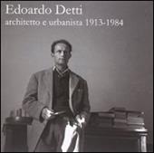 Edoardo Detti. Architetto e urbanista 1913-1914. Catalogo. Ediz. illustrata