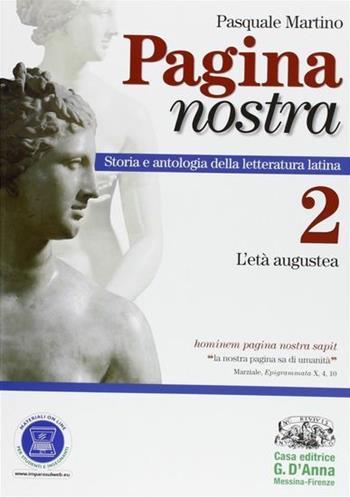Pagina nostra. Con espansione online. Vol. 2: L'età augustea. - Pasquale Martino - Libro D'Anna 2012 | Libraccio.it