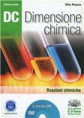Dc. Dimensione chimica. Reazioni chimiche. Ediz. verde. LibroLIM. Per il Liceo scientifico. Con DVD-ROM. Con espansione online
