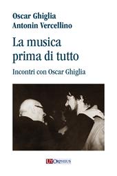 La musica prima di tutto. Incontri con Oscar Ghiglia