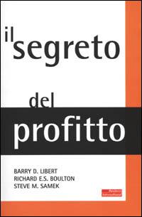 Il segreto del profitto - Barry Libert, Richard E. S. Boulton, M. Steve Samek - Libro Fazi 2001, E-management | Libraccio.it