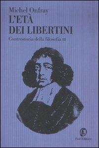 L' età dei libertini. Controstoria della filosofia. Vol. 3 - Michel Onfray - Libro Fazi 2009, Le terre | Libraccio.it
