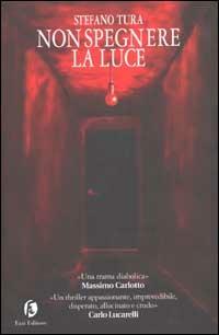 Non spegnere la luce - Stefano Tura - Libro Fazi 2003, Le vele | Libraccio.it