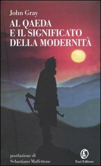 Al Qaeda e il significato della modernità - John Nicholas Gray - Libro Fazi 2004, Le terre | Libraccio.it