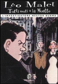 Tutti muti a La Muette. L'investigatore Nestor Burma - Léo Malet - Libro Fazi 2005, Tascabili | Libraccio.it