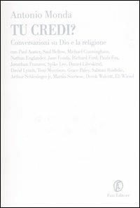 Tu credi? Conversazioni su Dio e la religione - Antonio Monda - Libro Fazi 2006, Le terre | Libraccio.it