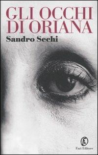Gli occhi di Oriana - Sandro Sechi - Libro Fazi 2006 | Libraccio.it