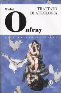 Trattato di ateologia. Fisica della metafisca - Michel Onfray - Libro Fazi 2007, Tascabili | Libraccio.it