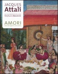Amori. Storia del rapporto uomo-donna - Jacques Attali, Stéphanie Bonvicini - Libro Fazi 2008 | Libraccio.it
