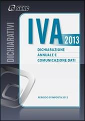 IVA 2013. Dichiarazione annuale e comunicazione dati. Anno 2012