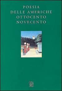 Poesia delle Americhe. Ottocento e Novecento  - Libro Skira 2002, Letteratura | Libraccio.it