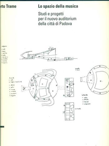 Lo spazio della musica. Studi e progetti per il nuovo auditorium della città di Padova - Umberto Trame - Libro Skira 2002, Architettura | Libraccio.it