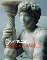 Giovinezza di Michelangelo  - Libro Skira 2002, Arte antica. Cataloghi | Libraccio.it