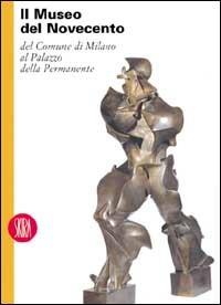 Museo del Novecento del Comune di Milano al Palazzo della permanente  - Libro Skira 2002, Musei e luoghi artistici | Libraccio.it