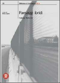 Paesaggi ibridi. Highway, multiplicity  - Libro Skira 2002, Biblioteca di architettura | Libraccio.it