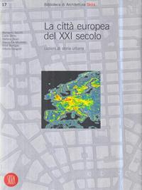La Città europea del ventunesimo secolo. Lezioni di storia urbana  - Libro Skira 2002, Biblioteca di architettura | Libraccio.it