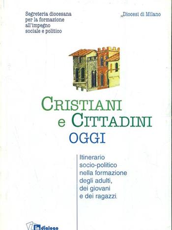 Cristiani e cittadini oggi  - Libro In Dialogo 1999 | Libraccio.it