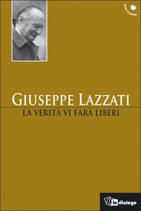 La verità vi farà liberi - Giuseppe Lazzati - Libro In Dialogo 2006, Perle preziose | Libraccio.it