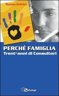Perché famiglia - Massimo Bettetini - Libro In Dialogo 2009 | Libraccio.it