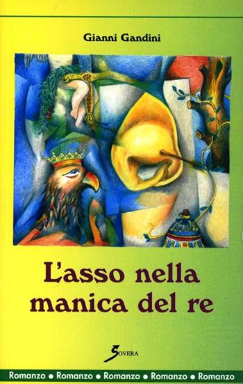 L' asso nella manica del re - Gianni Gandini - Libro Sovera Edizioni 2004, La fronda peneia | Libraccio.it