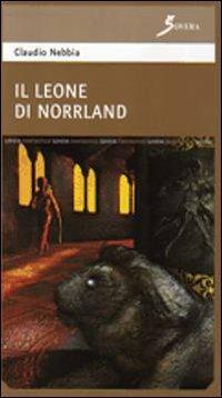 Il leone di Norrland - Claudio Nebbia - Libro Sovera Edizioni 2006, Percorsi del fantastico | Libraccio.it