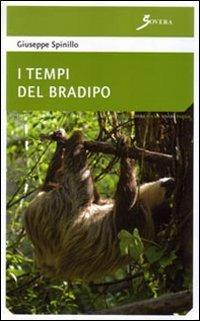 I tempi del bradipo - Giuseppe Spinillo - Libro Sovera Edizioni 2008, La ricerca letteraria | Libraccio.it