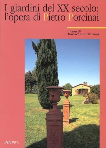 I giardini del XX secolo: l'opera di Pietro Porcinai  - Libro Alinea 2006, Manuali | Libraccio.it
