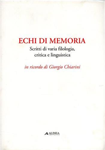 Echi di memoria. Scritti di varia filologia, critica e linguistica - Gaetano Chiappini - Libro Alinea 1998 | Libraccio.it