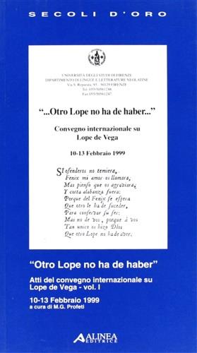 Otro Lope no ha de haber. Atti del Convegno internazionale su Lope de Vega (dal 10 al 13 febbraio 1999). Vol. 1  - Libro Alinea 2006, I secoli d'oro | Libraccio.it