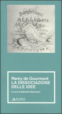 Remy de Gourmont. La dissociazione delle idee  - Libro Alinea 2006, Materiali per la storia dell'estetica | Libraccio.it