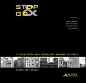 Stop&Go. Il riuso delle aree industriali dismesse in Italia. Trenta casi studio