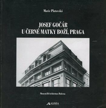 Josef Gocar u cerné matky bozi, Praga - Marie Platovska - Libro Alinea 2010, Momenti di architettura moderna | Libraccio.it