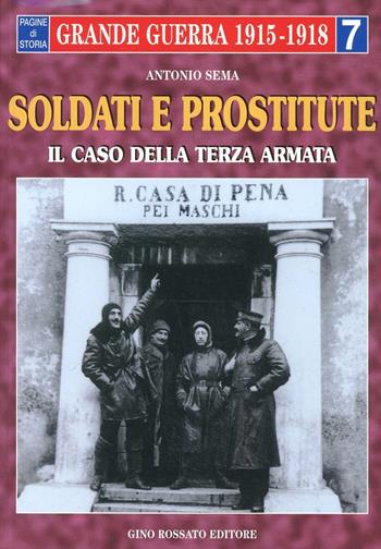 Soldati e prostitute. Il caso della terza armata - Antonio Sema - Libro Rossato 1999, La grande guerra 1915-1918 | Libraccio.it