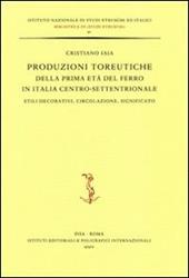 Produzioni toreutiche della prima età del ferro in Italia centro-settentrionale. Stili decorativi, circolazione, significato