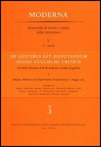De gustibus est disputandum. Guido Guglielmi critico. Atti della Giornata di studi (Bologna, 5 maggio 2003)  - Libro Ist. Editoriali e Poligrafici 2005 | Libraccio.it