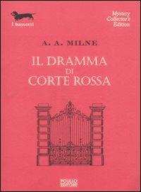 Il dramma di Corte Rossa - A. A. Milne - Libro Polillo 2003, I bassotti | Libraccio.it