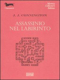 Assassinio nel labirinto - J. J. Connington - Libro Polillo 2004, I bassotti | Libraccio.it