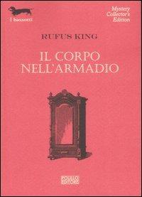 Il corpo nell'armadio - Rufus King - Libro Polillo 2007, I bassotti | Libraccio.it