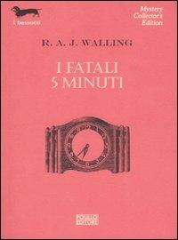 I fatali 5 minuti - R. A. J. Walling - Libro Polillo 2007, I bassotti | Libraccio.it