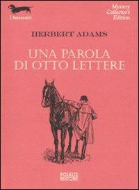 Una parola di otto lettere - Herbert Adams - Libro Polillo 2011, I bassotti | Libraccio.it