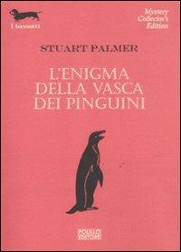 L' enigma della vasca dei pinguini - Stuart Palmer - Libro Polillo 2011, I bassotti | Libraccio.it